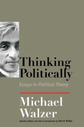 Thinking Politically : Essays in Political Theory