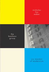 The Bauhaus Group : Six Masters of Modernism