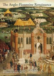 The Anglo-Florentine Renaissance : Art for the Early Tudors