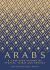 Arabs : A 3,000-Year History of Peoples, Tribes and Empires