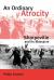 An Ordinary Atrocity : Sharpeville and Its Massacre