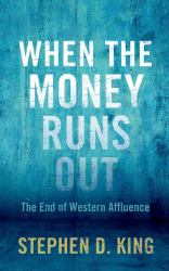 When the Money Runs Out : The End of Western Affluence