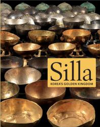 Silla : Korea's Golden Kingdom