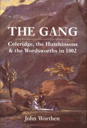 The Gang : Coleridge, the Hutchinsons, and the Wordsworths In 1802