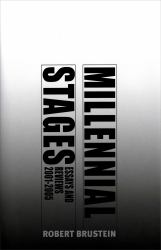 Millennial Stages : Essays and Reviews 2001-2005