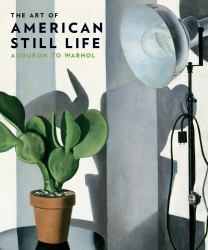 The Art of American Still Life : Audubon to Warhol