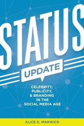 Status Update : Celebrity, Publicity, and Branding in the Social Media Age