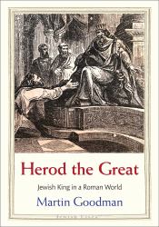 Herod the Great : Jewish King in a Roman World