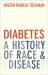 Diabetes : A History of Race and Disease