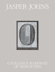 Jasper Johns : Catalogue Raisonn of Monotypes