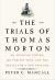 The Trials of Thomas Morton : An Anglican Lawyer, His Puritan Foes, and the Battle for a New England