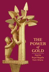 The Power of Gold : Asante Royal Regalia from Ghana