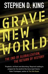 Grave New World : The End of Globalization, the Return of History