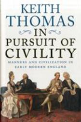 In Pursuit of Civility : Manners and Civilization in Early Modern England