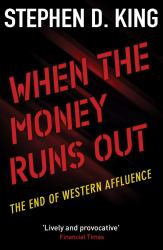 When the Money Runs Out : The End of Western Affluence