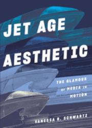 Jet Age Aesthetic : The Glamour of Media in Motion