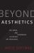 Beyond Aesthetics : Use, Abuse, and Dissonance in African Art Traditions