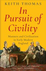 In Pursuit of Civility : Manners and Civilization in Early Modern England