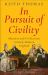 In Pursuit of Civility : Manners and Civilization in Early Modern England