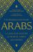 Arabs : A 3,000-Year History of Peoples, Tribes and Empires