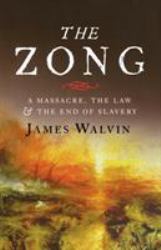 The Zong : A Massacre, the Law and the End of Slavery