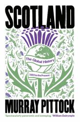 Scotland : The Global History: 1603 to the Present