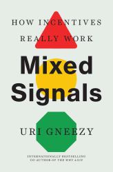 Mixed Signals : How Incentives Really Work