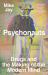 Psychonauts : Drugs and the Making of the Modern Mind