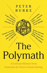 The Polymath : A Cultural History from Leonardo Da Vinci to Susan Sontag