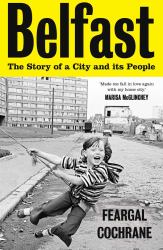 Belfast : The Story of a City and Its People