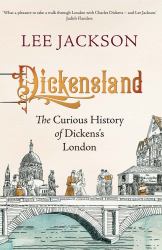 Dickensland : The Curious History of Dickens's London