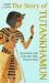 The Story of Tutankhamun : An Intimate Life of the Boy Who Became King