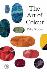 The Art of Colour : The History of Art in 39 Pigments