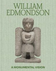 William Edmondson : A Monumental Vision