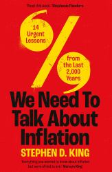 We Need to Talk about Inflation : 14 Urgent Lessons from the Last 2,000 Years