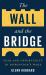 The Wall and the Bridge : Fear and Opportunity in Disruption's Wake