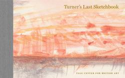 Turner's Last Sketchbook : A Facsimile Edition