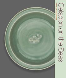 Celadon on the Seas : Chinese Ceramics from the 9th to the 14th Century