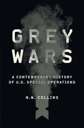 Grey Wars : A Contemporary History of U. S. Special Operations