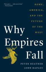 Why Empires Fall : Rome, America, and the Future of the West