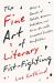 The Fine Art of Literary Fist-Fighting : How a Bunch of Rabble-Rousers, Outsiders, and Ne'er-Do-wells Concocted Creative Nonfiction