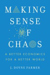 Making Sense of Chaos : A Better Economics for a Better World