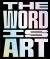 The Word Is Art