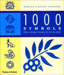 1000 Symbols : What Shapes Mean in Art and Mythology