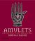 Amulets : A World of Secret Powers, Charms and Magic