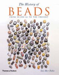 The History of Beads : From 30,000 BC to the Present