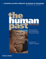 The Human Past : World Prehistory and the Development of Human Societies