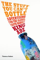 The Stuff You Can't Bottle : Advertising for the Global Youth Market