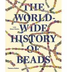 The Worldwide History of Beads : Ancient . Ethnic . Contemporary