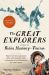 The Great Explorers : Forty of the Greatest Men and Women Who Changed Our Perception of the World